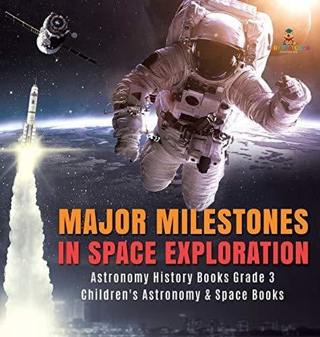 Image of Major Milestones in Space Exploration - Astronomy History Books Grade 3 - Children’s Astronomy & Space Books