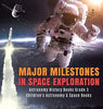 Major Milestones in Space Exploration - Astronomy History Books Grade 3 - Children’s Astronomy & Space Books