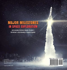Major Milestones in Space Exploration - Astronomy History Books Grade 3 - Children's Astronomy & Space Books