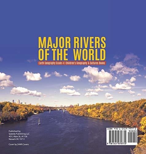 Major Rivers of the World - Earth Geography Grade 4 - Children’s Geography & Cultures Books
