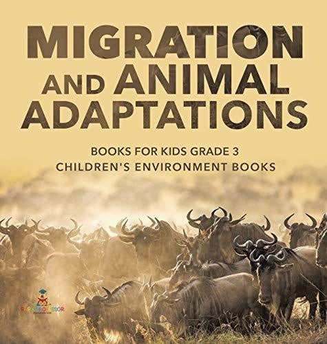 Migration and Animal Adaptations Books for Kids Grade 3 - Children's Environment Books