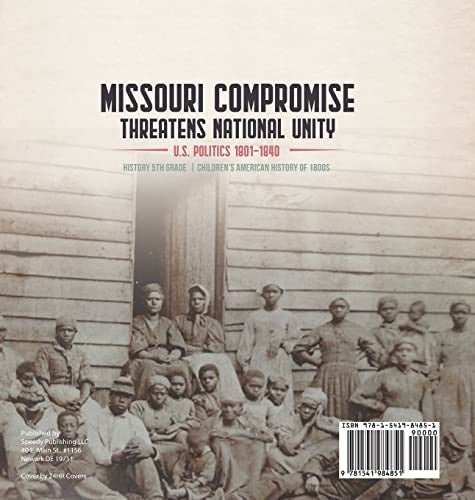Missouri Compromise Threatens National Unity U.S. Politics 1801-1840 History 5th Grade Children’s American History of 1800s