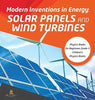 Modern Inventions in Energy: Solar Panels and Wind Turbines - Physics Books for Beginners Grade 3 - Children’s Physics Books