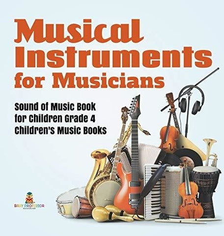 Image of Musical Instruments for Musicians Sound of Music Book for Children Grade 4 Children's Music Books