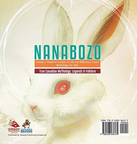 Nanabozo - Canada’s Powerful Creator of Life and Ridiculous Clown - Mythology for Kids - True Canadian Mythology Legends & Folklore