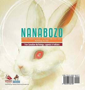 Nanabozo - Canada's Powerful Creator of Life and Ridiculous Clown - Mythology for Kids - True Canadian Mythology, Legends & Folklore