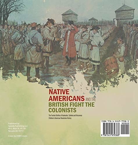 Native Americans and the British Fight the Colonists - The Frontier Battles of Kaskaskia Cahokia and Vincennes - Fourth Grade History - 