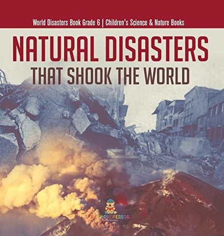 Image of Natural Disasters That Shook the World World Disasters Book Grade 6 Children's Science & Nature Books