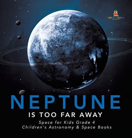 Image of Neptune Is Too Far Away - Space for Kids Grade 4 - Children’s Astronomy & Space Books