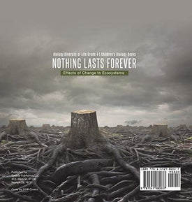 Nothing Lasts Forever: Effects of Change to Ecosystems - Biology Diversity of Life Grade 4 - Children's Biology Books