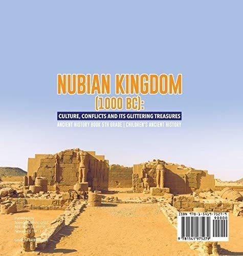 Nubian Kingdom (1000 BC): Culture Conflicts and Its Glittering Treasures - Ancient History Book 5th Grade - Children’s Ancient History