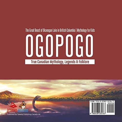 Ogopogo - The Great Beast of Okanagan Lake in British Columbia | Mythology for Kids | True Canadian Mythology Legends & Folklore
