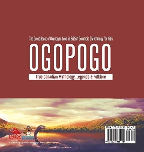 Ogopogo - The Great Beast of Okanagan Lake in British Columbia - Mythology for Kids - True Canadian Mythology Legends & Folklore