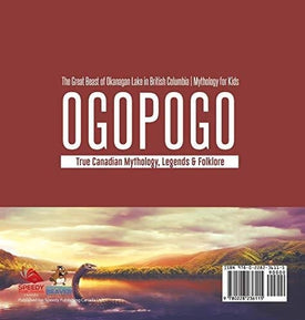 Ogopogo - The Great Beast of Okanagan Lake in British Columbia - Mythology for Kids - True Canadian Mythology, Legends & Folklore