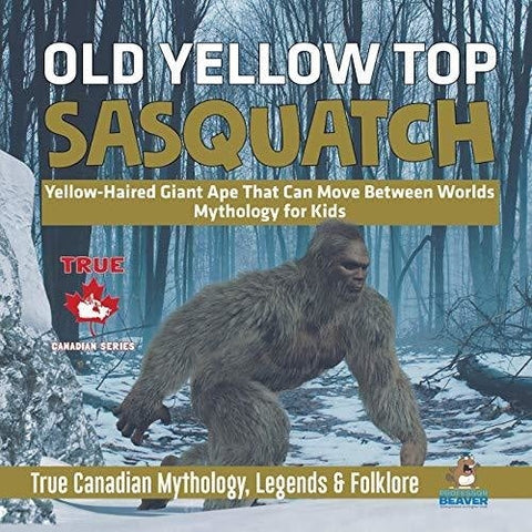 Image of Old Yellow Top / Sasquatch - Yellow-Haired Giant Ape That Can Move Between Worlds | Mythology for Kids | True Canadian Mythology, Legends & Folklore