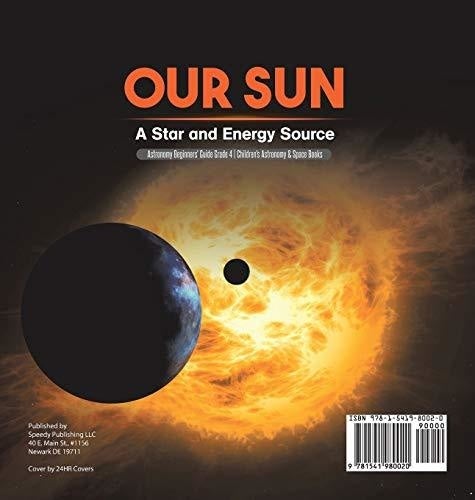 Our Sun: A Star and Energy Source Astronomy Beginners’ Guide Grade 4 Children’s Astronomy & Space Books