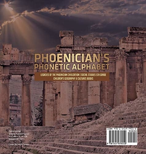 Phoenician’s Phonetic Alphabet - Legacies of the Phoenician Civilization - Social Studies 5th Grade - Children’s Geography & Cultures Books