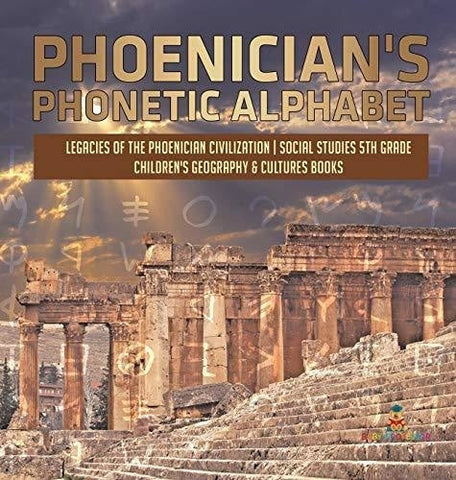 Image of Phoenician's Phonetic Alphabet - Legacies of the Phoenician Civilization - Social Studies 5th Grade - Children's Geography & Cultures Books