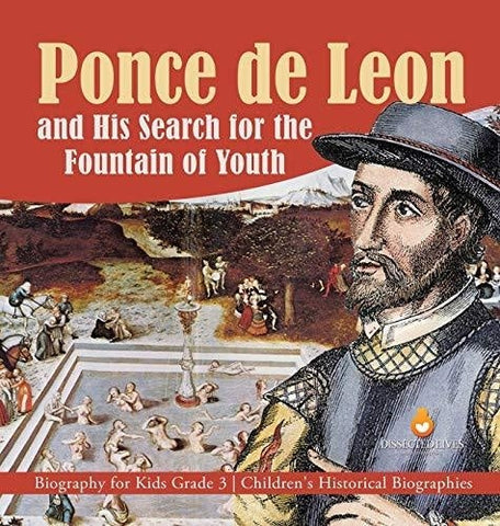 Image of Ponce de Leon and His Search for the Fountain of Youth - Biography for Kids Grade 3 - Children’s Historical Biographies