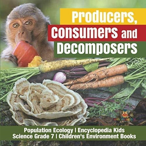 Image of Producers Consumers and Decomposers | Population Ecology | Encyclopedia Kids | Science Grade 7 | Children’s Environment Books