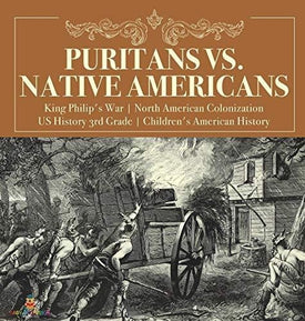 Puritans vs. Native Americans - King Philip’s War - North American Colonization - US History 3rd Grade - Children’s American History