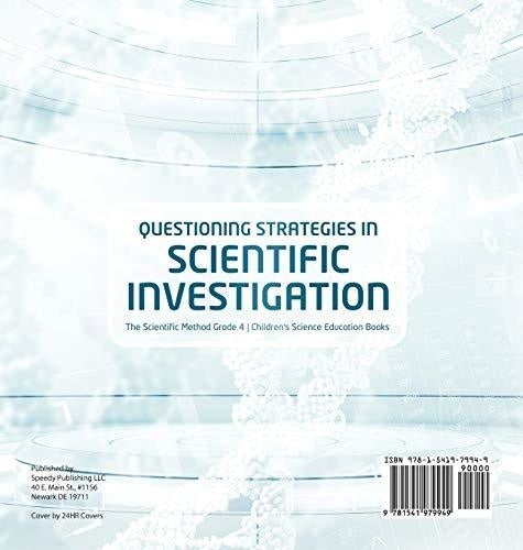 Questioning Strategies in Scientific Investigation - The Scientific Method Grade 4 - Children’s Science Education Books