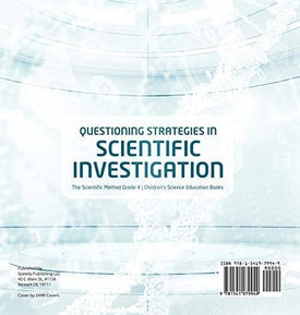 Questioning Strategies in Scientific Investigation - The Scientific Method Grade 4 - Children's Science Education Books