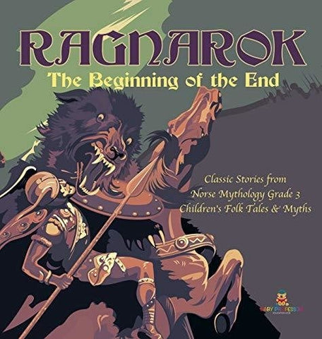 Image of Ragnarok: The Beginning of the End - Classic Stories from Norse Mythology Grade 3 - Children’s Folk Tales & Myths