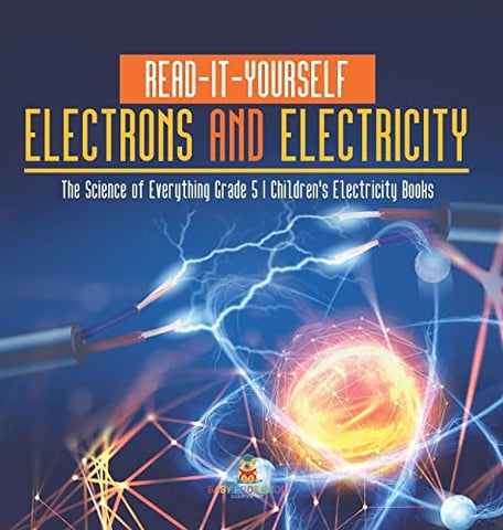 Image of Read-It-Yourself Electrons and Electricity The Science of Everything Grade 5 Children's Electricity Books