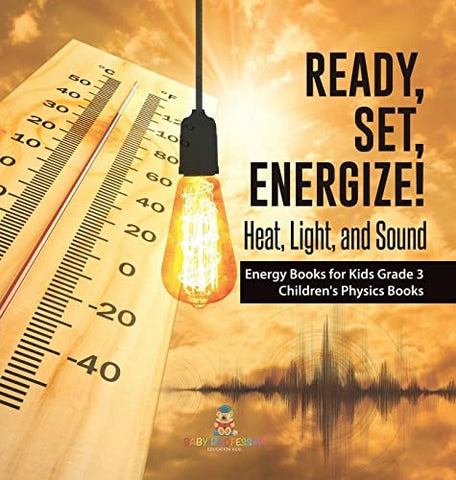 Image of Ready, Set, Energize!: Heat, Light, and Sound Energy Books for Kids Grade 3 Children's Physics Books