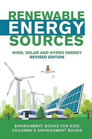Image of Renewable Energy Sources - Wind Solar and Hydro Energy Revised Edition: Environment Books for Kids - Children’s Environment Books