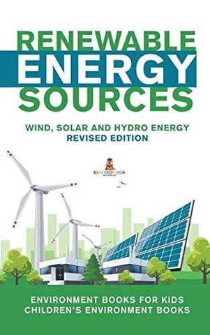 Image of Renewable Energy Sources - Wind Solar and Hydro Energy Revised Edition: Environment Books for Kids - Children’s Environment Books