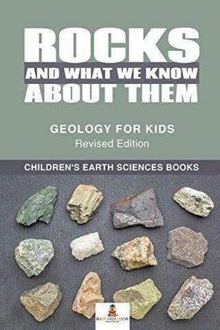 Image of Rocks and What We Know About Them - Geology for Kids Revised Edition - Children’s Earth Sciences Books