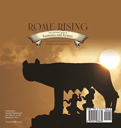 Rome Rising: The Mythical Story of Romulus and Remus Rome History Books Grade 6 Children’s Ancient History