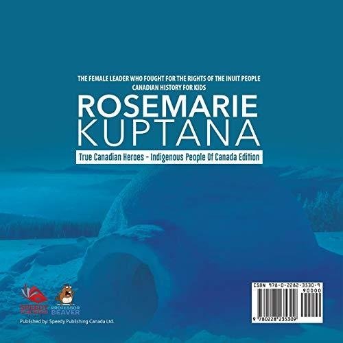 Rosemarie Kuptana - The Female Leader Who Fought for the Rights of the Inuit People | Canadian History for Kids | True Canadian Heroes - 