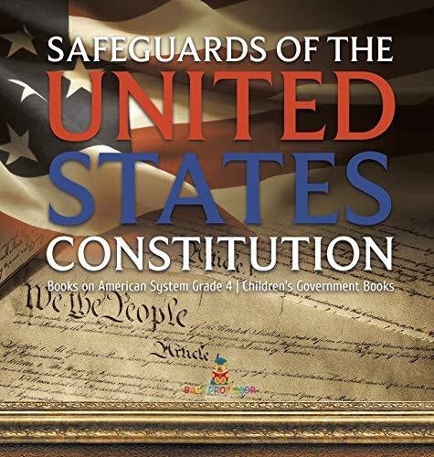 Safeguards of the United States Constitution - Books on American System Grade 4 - Children's Government Books