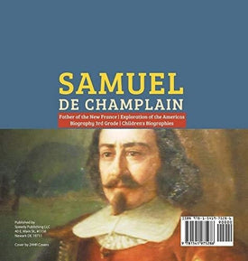 Samuel de Champlain - Father of the New France - Exploration of the Americas - Biography 3rd Grade - Children's Biographies