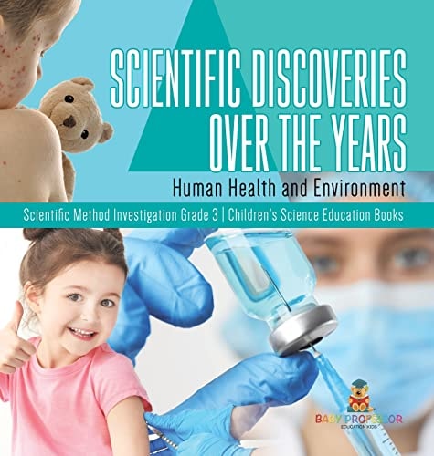 Scientific Discoveries Over the Years: Human Health and Environment Scientific Method Investigation Grade 3 Children's Science Education Books