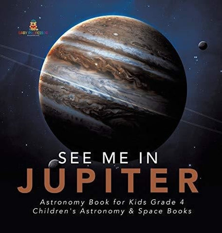 Image of See Me in Jupiter - Astronomy Book for Kids Grade 4 - Children’s Astronomy & Space Books