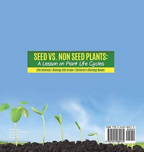 Seed vs. Non Seed Plants: A Lesson on Plant Life Cycles - Life Science - Biology 5th Grade - Children’s Biology Books