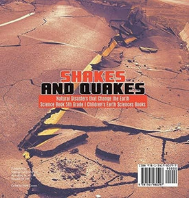 Shakes and Quakes - Natural Disasters that Change the Earth - Science Book 5th Grade - Children's Earth Sciences Books