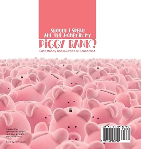 Should I Spend All The Money In My Piggy Bank? Earn Money Books Grade 3 Economics