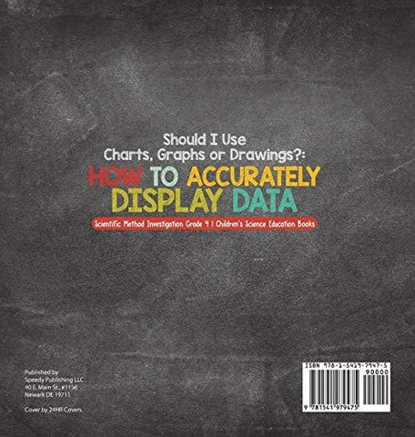 Image of Should I Use Charts Graphs or Drawings?: How to Accurately Display Data - Scientific Method Investigation Grade 4 - Children’s Science 