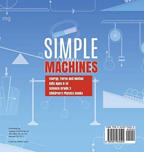 Simple Machines Energy Force and Motion Kids Ages 8-10 Science Grade 3 Children’s Physics Books