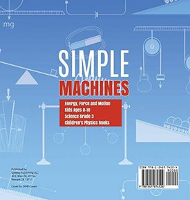 Simple Machines Energy, Force and Motion Kids Ages 8-10 Science Grade 3 Children's Physics Books