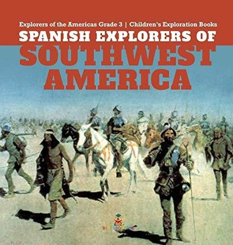 Image of Spanish Explorers of Southwest America - Explorers of the Americas Grade 3 - Children’s Exploration Books