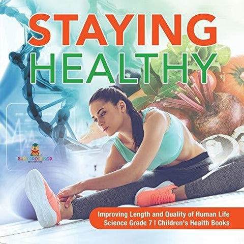 Image of Staying Healthy | Improving Length and Quality of Human Life | Science Grade 7 | Children's Health Books