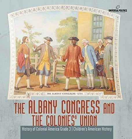Image of The Albany Congress and The Colonies’ Union - History of Colonial America Grade 3 - Children’s American History