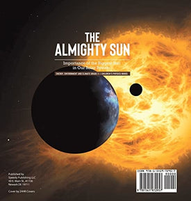 The Almighty Sun: Importance of the Biggest Star in Our Solar System Energy, Environment and Climate Grade 3 Children's Physics Books