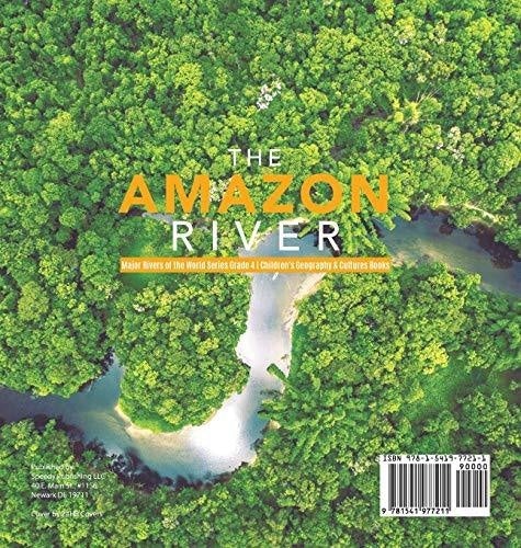 The Amazon River - Major Rivers of the World Series Grade 4 - Children’s Geography & Cultures Books